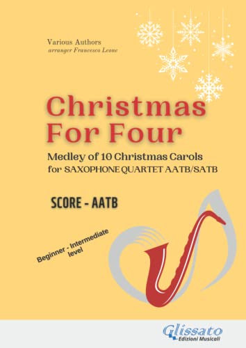 Saxophone Quartet Christmas for four easy medley of 10 carols (score): beginners / intermediate (Christmas For Four medley for saxophone quartet, Band 6)