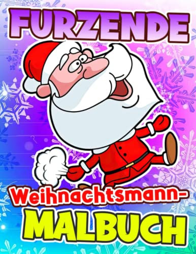 Furzende Weihnachtsmann-Malbuch: GAG GIFTS : Weihnachtsmann lustige Momente Malvorlagen | 30 Abbildungen Seiten für Urlaub, Geburtstag zur Entspannung