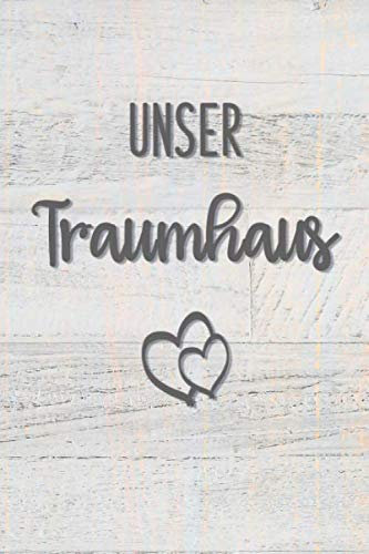 Unser Traumhaus: Hausbau Album zum ausfüllen und Fotos einkleben | Bautagebuch für Hausbau, Umbau und die Renovierung einer immobilie