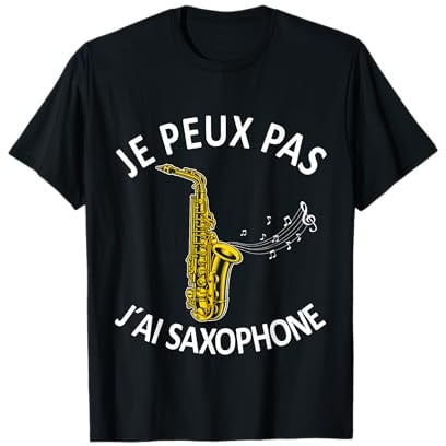 Saxophoniste Saxo Je Peux Pas J'Ai Saxophone T-Shirt
