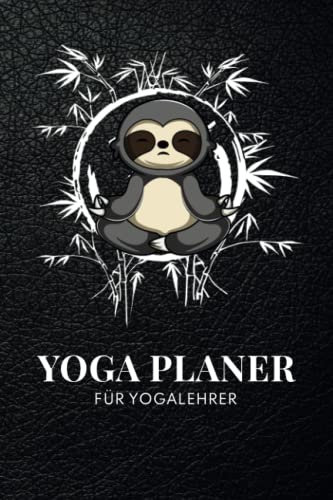Yoga Planer Für Yogalehrer: 200 Seiten Yoga-Planer für Kursleiter und Lehrer. Praktisch strukturiert um Yogastunden zu gestalten und zu planen inkl. Wochenkalender