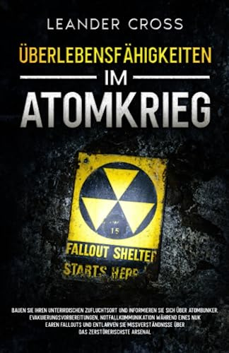 Überlebensfähigkeiten Im Atomkrieg: Bauen Sie Ihren unterirdischen Zufluchtsort und informieren Sie sich über Atombunker, Evakuierungsvorbereitungen, ... während eines nuklearen Fallouts