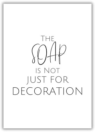 Papierkindᵀᴹ Poster - Badezimmer Sprüche The Soap Is Not Just for Decoration | Lustige Drucke für Badezimmer & Wohnkultur | Minimalistische Geschenk Poster | DIN A4 ohne Rahmen (A86)