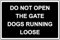 Do not Open The gate Dogs Running Loose Safety Sign - 3mm Aluminium Sign (200mm x 150mm)