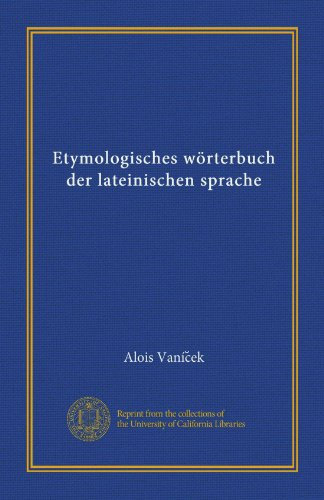 Etymologisches wörterbuch der lateinischen sprache (German Edition)