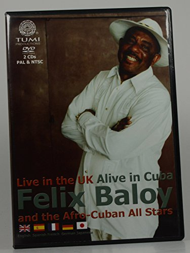 Felix Baloy & the Afro-Cuban All Stars: Live in the UK Alive in Cuba