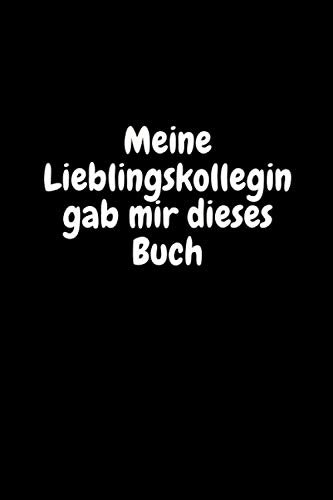Meine Lieblingskollegin gab mir dieses Buch: Notizbuch mitarbeiter | DIN A5 lustiges Notizheft | 120 Seiten liniertes Notizbuch für Kollegen | ... Geschenkidee für Chef | Danke Chef, Kollegen