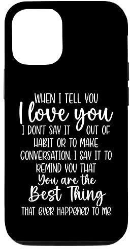 Hülle für iPhone 13 When I Tell You I Love You I Don't Say It Out of Habit