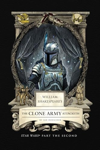 William Shakespeare's The Clone Army Attacketh: Star Wars Part the Second (Shakespeare Star Wars: Prequel Trilogy, 2)