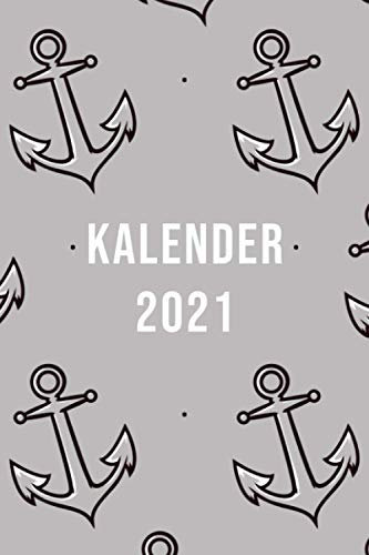 Kalender 2021 Deutschland mit Anker Cover: Jahresplaner und Kalender für das Jahr 2021 von Januar bis Dezember mit Ferien, Feiertagen und Monatsübersicht - Organizer und Zeitplaner für 1 Jahr