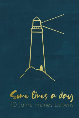 10 Jahre meines Lebens - Leuchtturm: Minimalistisches 10 Jahres Tagebuch | Kalenderseiten für jeden Tag | inkl. 29. Februar | Erinnerungen & Gedanken sammeln, Motivation, Achtsamkeit & Glück finden