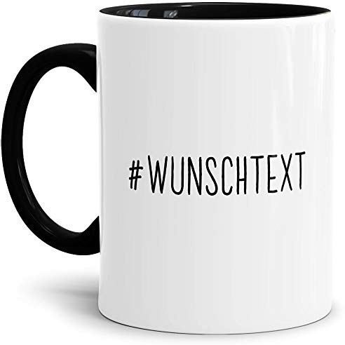 Tassendruck Hashtag-Tasse #wunschtext - Cool/Modern/Lustig/Geschenk/Individuell/Personalisierbar/Innen & Henkel Schwarz
