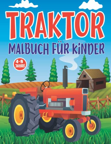 Traktor-Malbuch: Bauernhof Traktor Malbuch Für Kinder (Bauernhof Traktor Malbuch), Jungen Und Mädchen Im Alter Von 4 Bis 8 Jahren, Das Perfekte Geschenk Für Jeden Anlass.