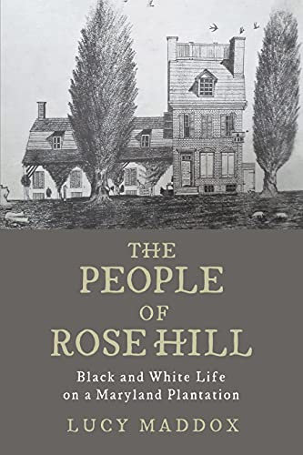 The People of Rose Hill: Black and White Life on a Maryland Plantation (English Edition)