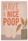 artboxONE Poster 30x20 cm Menschen Have a Nice Poop - WC Art hochwertiger Design Kunstdruck - Bild modern Art Botanic