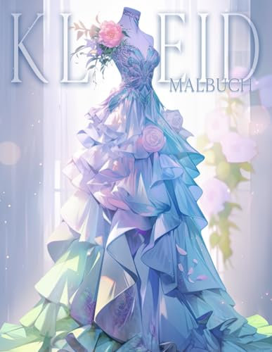 Kleid Malbuch: Mode Malbuch 50 inspirierende Motive, perfekte Geschenke für Mädchen im Alter von 5, 7, 9, 11 Jahre - Ausmalbuch und ... 8, 10, 12 Jahre, um das Zeichnen zu erlernen.