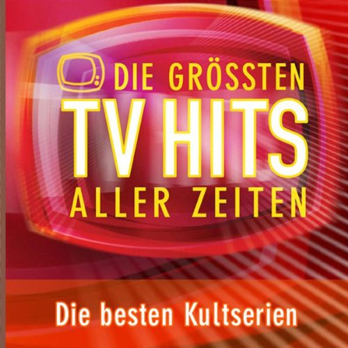 Die Grössten TV-Hits Aller Zeiten