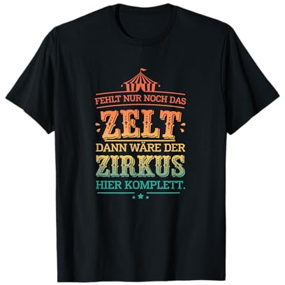 Fehlt nur noch das Zelt Zirkus Komplett Lustiger Spruch T-Shirt