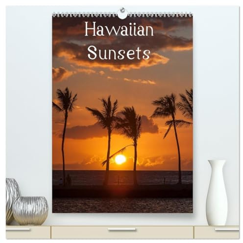 Hawaiian Sunsets (hochwertiger Premium Wandkalender 2026 DIN A2 hoch), Kunstdruck in Hochglanz: Tropische Sonnenuntergänge auf den Hawaiianischen Inseln (CALVENDO Natur)