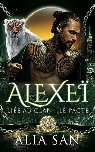 Alexeï: dark romance paranormale métamorphe & romance mafia (Liée au Clan - Le Pacte t. 2) (French Edition)