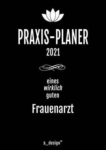 Praxis-Planer / Praxis-Kalender 2021 für Frauenärzte / Frauenarzt: Detaillierter DIN A4 Termin-Kalender / Tages-Planer von 7:00 bis 21:00 Uhr, 4 Termine pro Stunde für Kunden-Termine