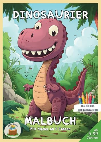 Dinosaurier Malbuch für Kinder ab 5 Jahren mit über 50 Dino Motiven!: Ausmalbuch für alle Dino Fans! Großes 21cm x 29cm ca. A4 Format