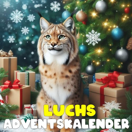 Luchs Adventskalender: 24 täglich faszinierende Luchs-Fakten und spektakuläre Bilder