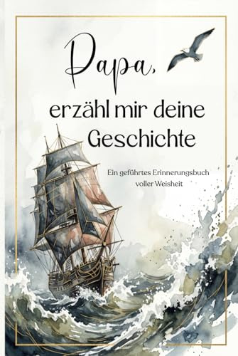 Papa, erzähl mir deine Geschichte: Das Erinnerungsbuch für Papa – Ein persönliches Geschenk zum Vatertag, Geburtstag, Weihnachten oder einfach so