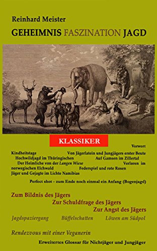 Geheimnis Faszination Jagd: Jagdgeschichten, Aufsätze, Erzählungen