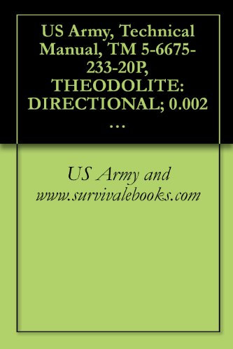 US Army, Technical Manual, TM 5-6675-233-20P, THEODOLITE: DIRECTIONAL; 0.002 MIL GRADUATION; 5.9-INCH LONG TE DETACHABLE TRIBACH W/ACCESSORIES AND TRIPOD