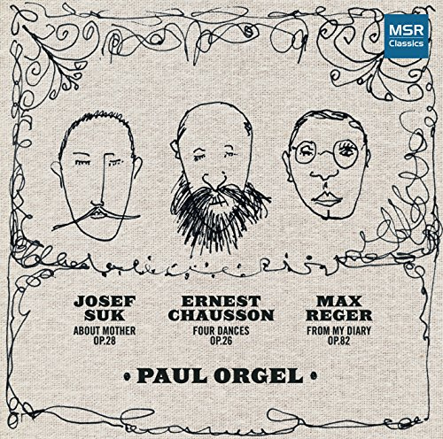 Suk: About Mother, Op.28 (1907); Chausson: Four Dances, Op.26 (1896); Reger: From My Diary, Op.83 No.2 (1910-11) - Works for Solo Piano