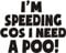 I Am Speeding Because I Need A Poo Sticker | Black 7.5x5.5 Car Sticker Vinyl | Speeding Funny Joke Novelty Car Bumper Window Sticker for Cars, Vans, Bikes, Scooters