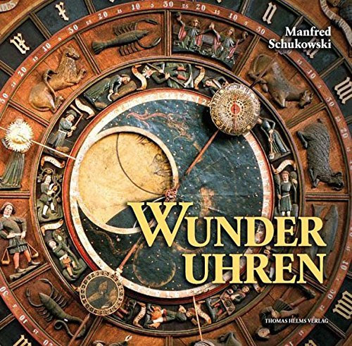 Wunderuhren: Astronomische Uhren in Kirchen der Hansezeit by Manfred Schukowski (2006-02-17)