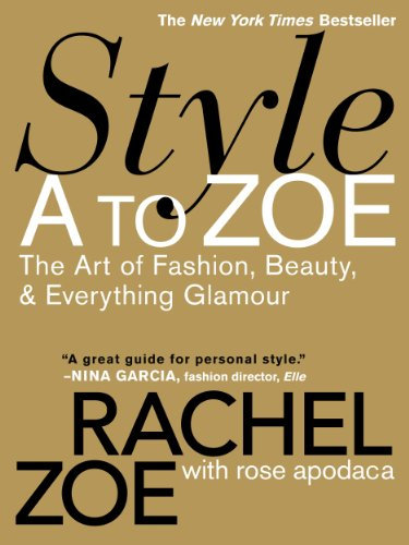 Style A to Zoe: The Art of Fashion, Beauty, & Everything Glamour (English Edition)