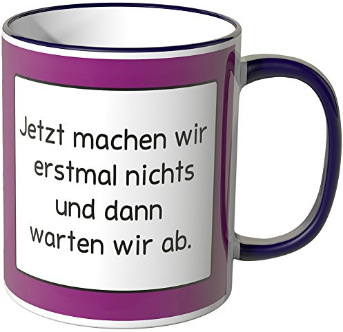 WANDKINGS® Tasse, Spruch: Jetzt Machen wir erstmal Nichts und dann warten wir ab - LILA