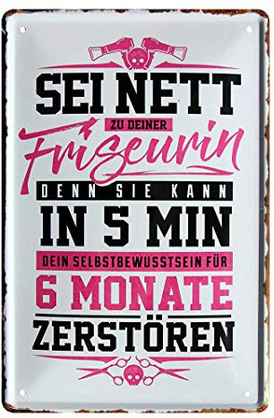 Blechschilder Sei nett zu deiner Friseurin - Metallschild Frisör Salon - Deko Schild Artikel Zubehör Einrichtung Friseur Laden - lustiger Spruch Haare schneiden - Geschenk Idee Friseurin - 20x30cm