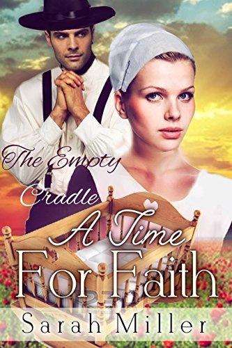 A Time For Faith - The Empty Cradle: Inspirational Amish Romance (Amish & the Englischer Romance Series Book 3)