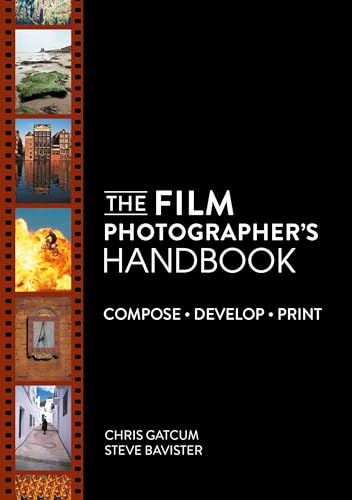 The Film Photographer's Handbook: Compose. Develop. Print.