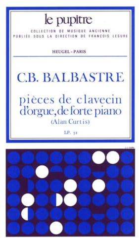 CLAUDE BENIGNE BALBASTRE : PIECES DE CLAVECIN, D'ORGUE ET DE FORTE PIANO - LP. 52