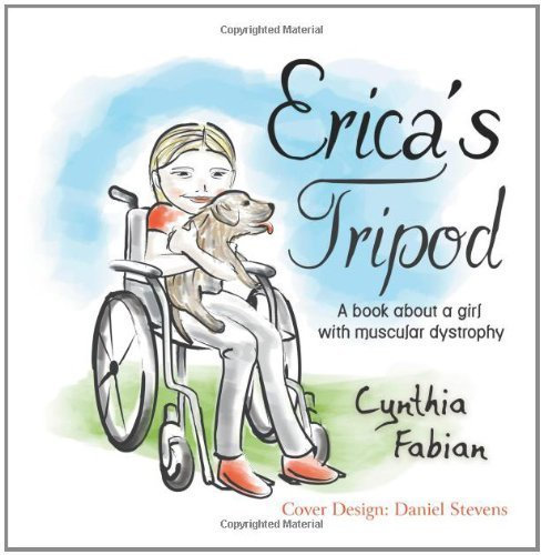 Erica's Tripod: A Book about a Girl with Muscular Dystrophy by Cynthia Fabian (2014-01-21)