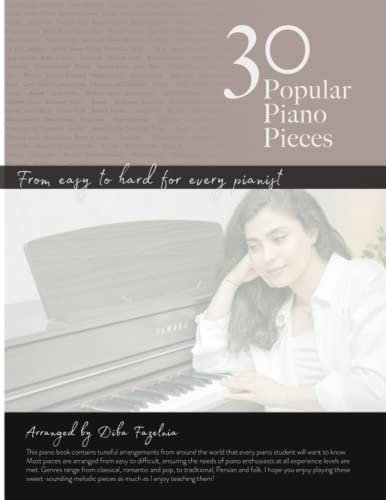 30 Popular Piano Pieces: From easy to hard for every pianist