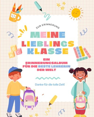 Meine Lieblingsklasse – Ein Erinnerungsalbum für die beste Lehrerin der Welt: Zur Erinnerung I Danke für die tolle Zeit!