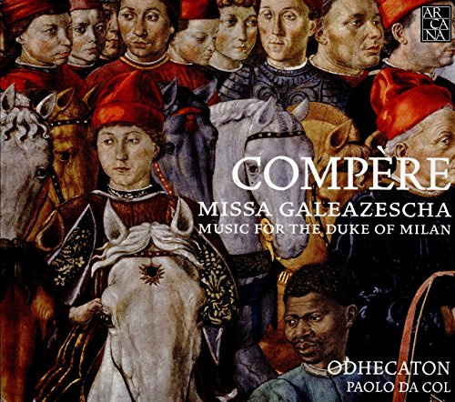 Compere: Missa Galeazescha - Music For The Duke Of Milan