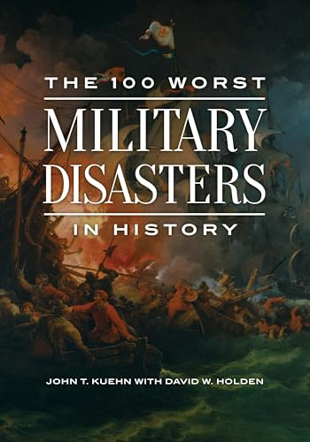 100 Worst Military Disasters in History, The