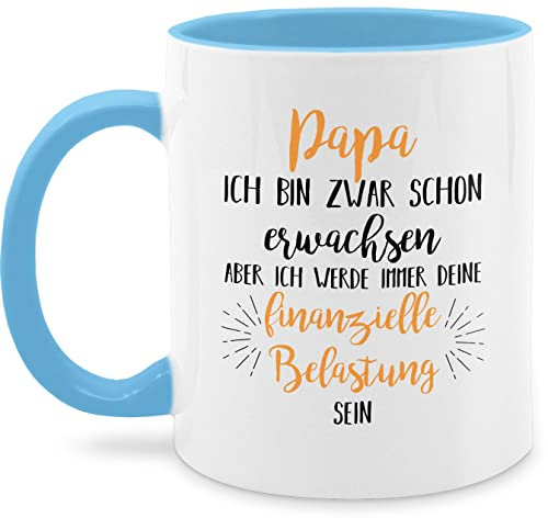Tasse Tassen 325ml - Geschenk zum Vatertag - Papa ich werde immer deine finanzielle Belastung sein - 325 ml - Hellblau - belastbarkeit vatertagstasse vatertagsgeschenk finanziell vater kaffeetasse