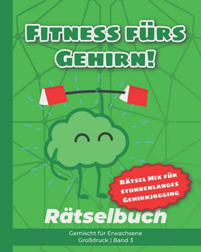 Fitness fürs Gehirn! Rätselbuch gemischt für Erwachsene + Rätsel Mix für stundenlanges Gehirnjogging: Wortsuche, Sudokus, Kryptogramme, Zahlensuche, ... Band 3 (Rätselbücher für Erwachsene, Band 3)