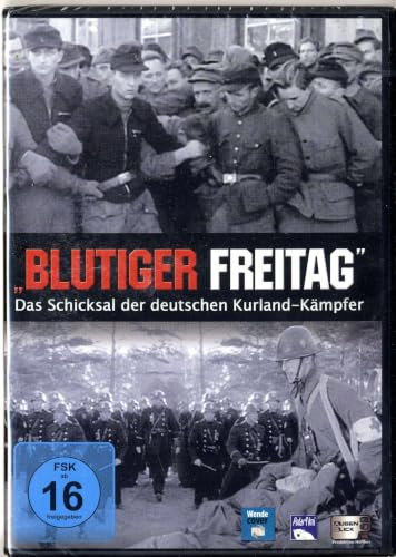 Blutiger Freitag - Das Schicksal der deutschen Kurland-Kämpfer