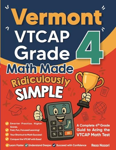 Vermont VTCAP Grade 4 Math Made Ridiculously Simple: A Comprehensive 4th Grade Guide to Acing VTCAP Math