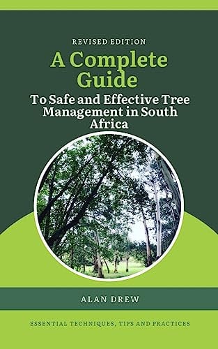 A Complete Guide to Safe and Effective Tree Management in South Africa: Essential Techniques, Tips, and Practices