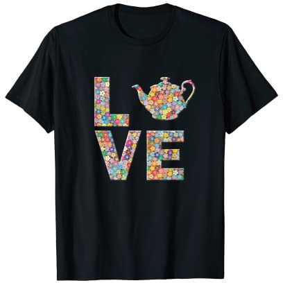 Teapot, Tea Pot love flowers, tea kettle T-Shirt